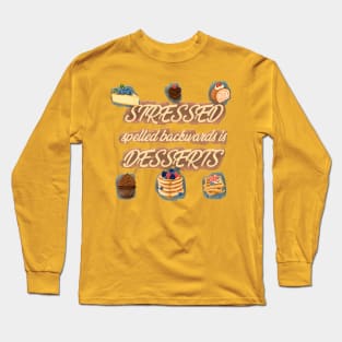 Stressed spelled backwards is desserts Long Sleeve T-Shirt